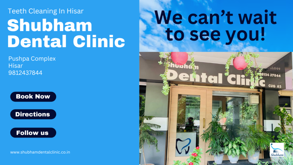 Teeth Cleaning Near Me- Shubham dental clinic Hisar